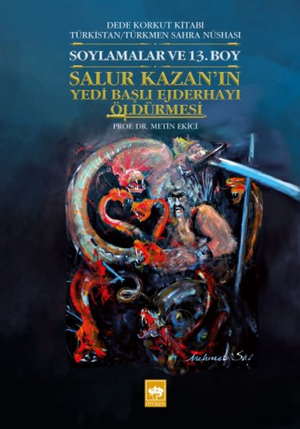 Salur Kazanın Yedi Başlı Ejderhayı Öldürmesi - Dede Korkut Kitabı Türkistan/Türkmen Sahra Nüshası