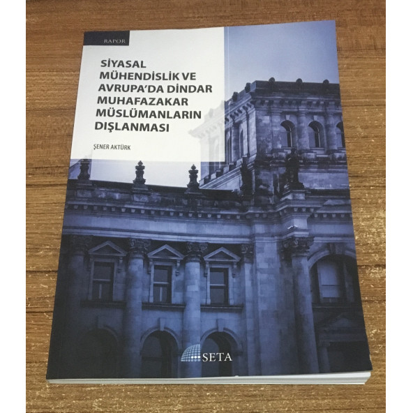 SİYASAL MÜHENDİSLİK VE AVRUPA'DA DİNDAR MUHAFAZAKAR MÜSLÜMANLARIN DIŞLANMASI ( İKİNCİ EL ÜRÜN ) - 1