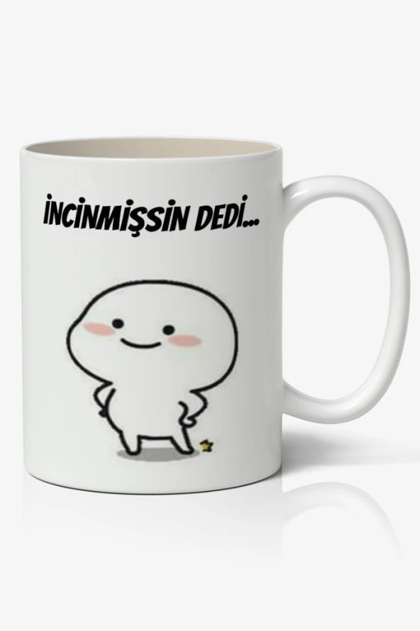 İncinmişsin Dedi Yazılı Baskılı Kupa Bardak Baskılı Kahve Kupa Bardak