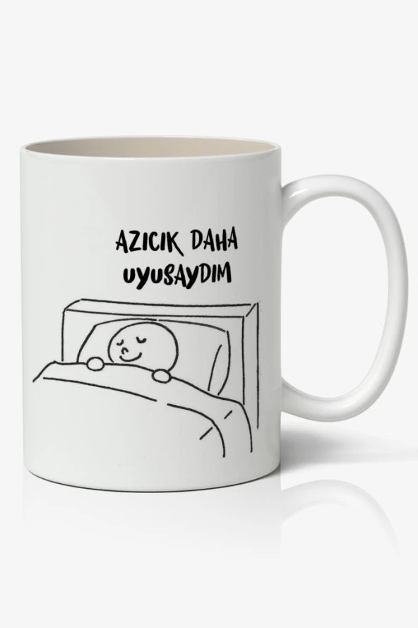 Azıcık Daha Uyusaydım Yazılı Baskılı Kupa Bardak Baskılı Kahve Kupa Bardak