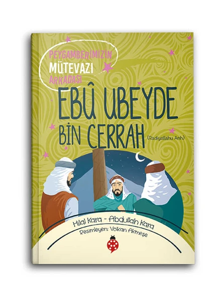 Ebu Ubeyde Bin Cerrah (r.a.) Peygamberimizin Mütevazi Arkadaşı