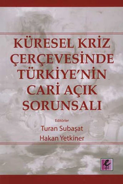 Küresel Kriz Çerçevesinde Türkiye'nin Cari Açık Sorunsalı