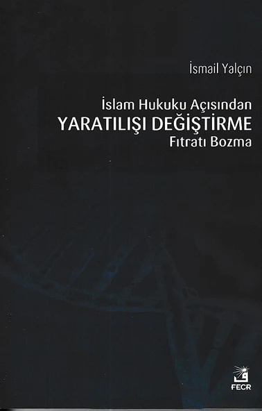 İslam Hukuku Açısından Yaratılışı Değiştirme Fıtratı Bozma ürün görseli