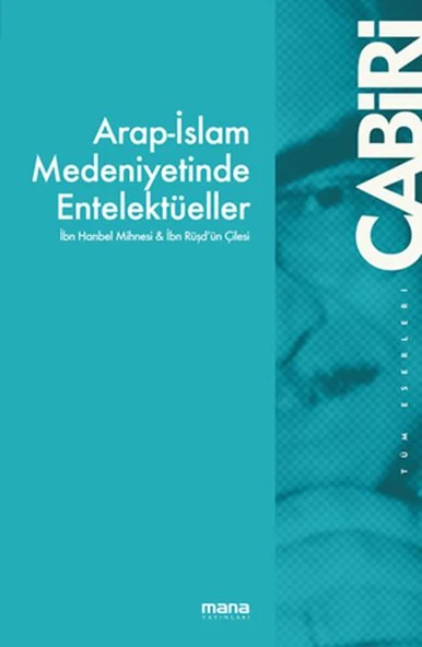 Arap-İslam Medeniyetinde Entelektüeller - İbn Hanbel Mihnesi & İbn Rüşd`ün Çilesi ürün görseli