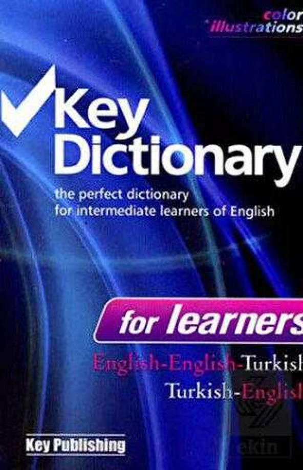 KEY DICTIONARY FOR LEARNERS / THE PERFECT DICTIONARY FOR INTERMEDIATE LEARNERS OF ENGLISH  / ENGLISH - TURKISH / TURKISH - ENGLISH