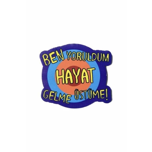 Ben Yoruldum Hayat Gelme Üstüme  Dekoratif Ahşap Bardak Altlığı