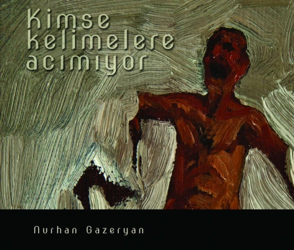 Kimse Kelimelere Acımıyor - Nurhan Gazeryan