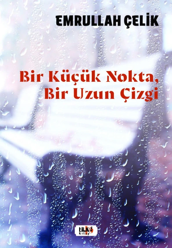 Bir Küçük Nokta, Bir Uzun Çizgi - Emrullah Çelik