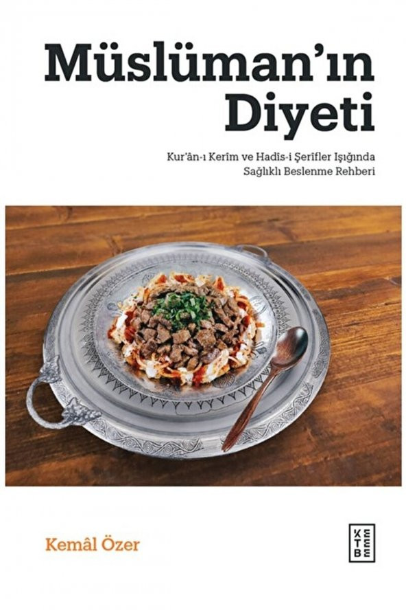 Ketebe Yayınları Müslüman’ın Diyeti / Kemal Özer / Ketebe Yayınları / 9786256910713