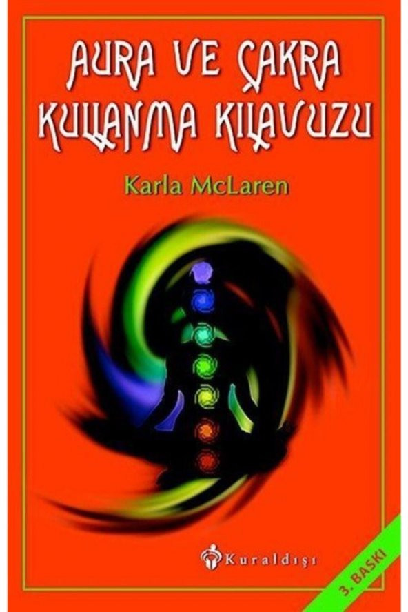 Kuraldışı Yayınları Aura Ve Çakra Kullanma Kılavuzu Karla Mclaren