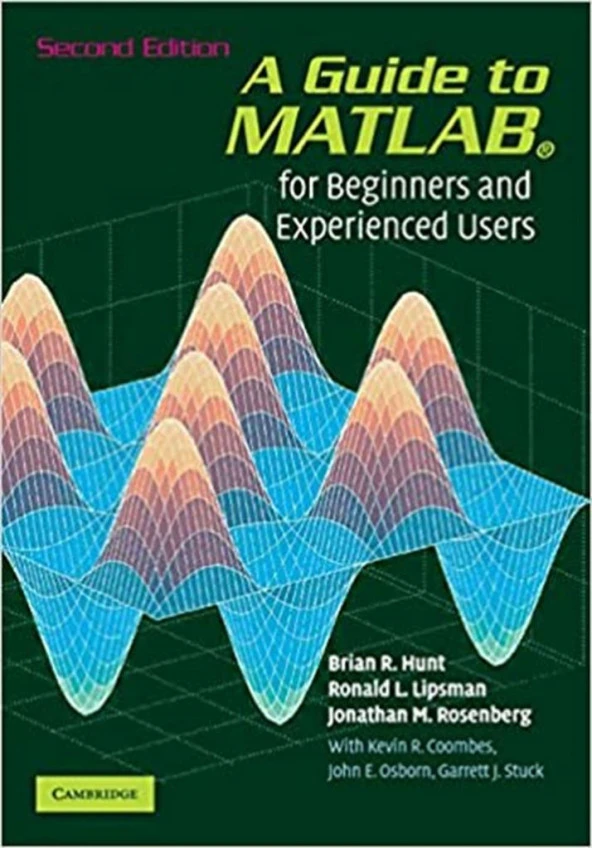 a guide to MATLAB for beginners and experienced users 2nd second (hunt, lipsman)