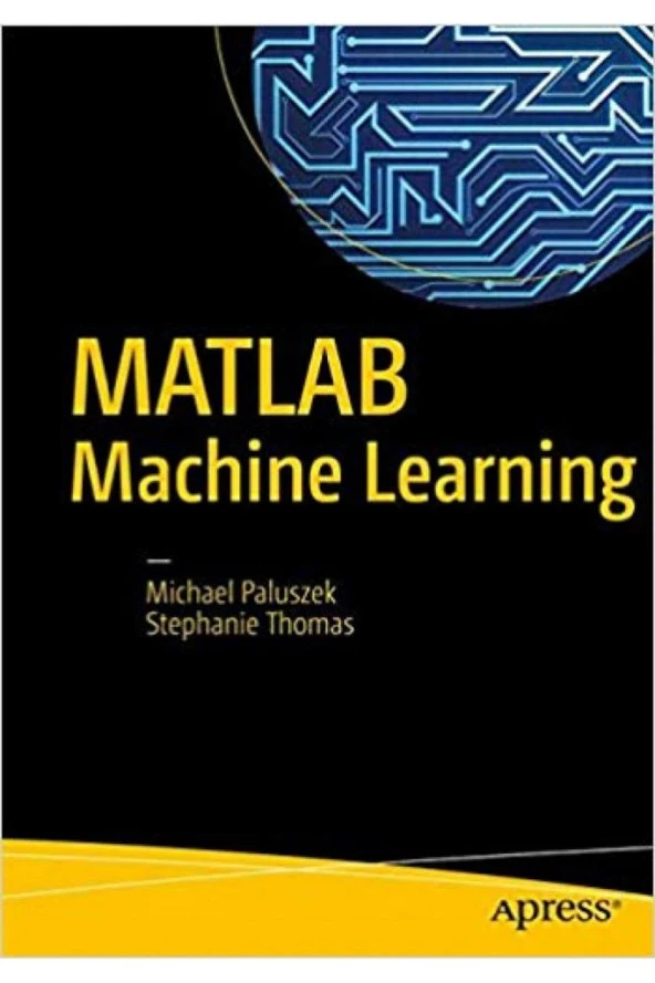 matlab machine learning (michael paluszek, stephanie thomas) 2017