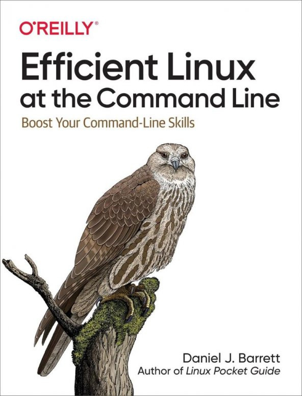 Efficient Linux at the Command Line: Daniel Barrett 2022