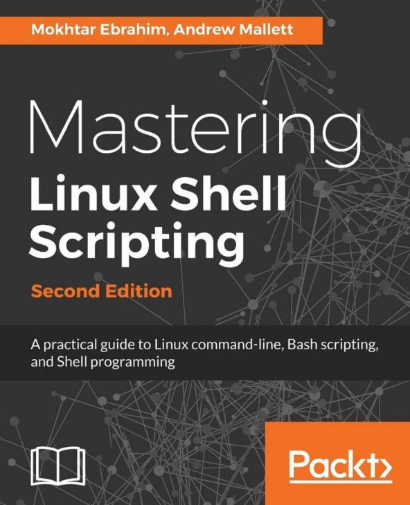 Mastering Linux Shell Scripting: M. Ebrahim, A. Mallett 2nd