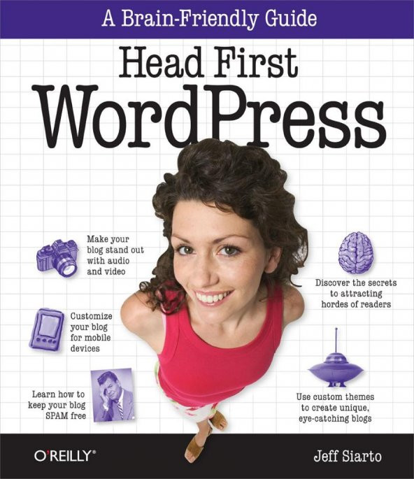Head First WordPress: A Brain-Friendly Guide to Creating Your Own Custom WordPress Blog 1st Edition