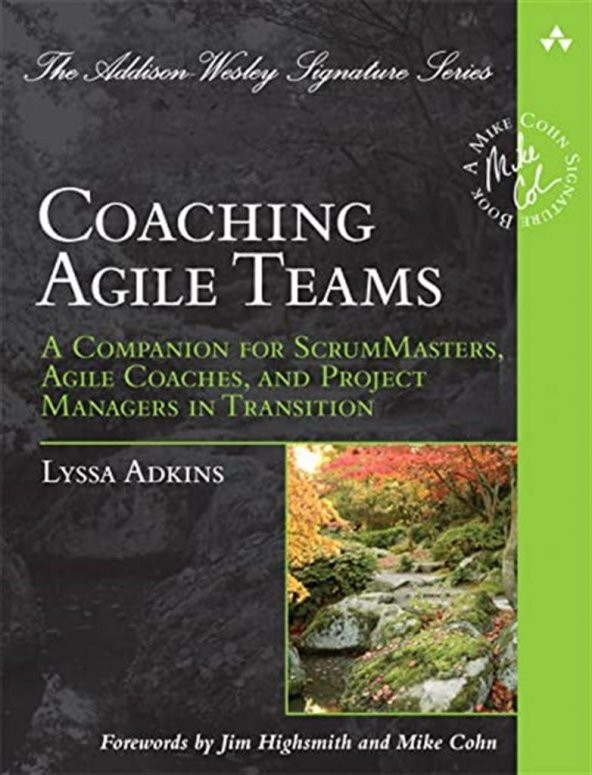 Coaching Agile Teams: A Companion for ScrumMasters, Agile Coaches, and Project Managers in Transition (Addison-Wesley Signature Series (Cohn)) 1st Edition