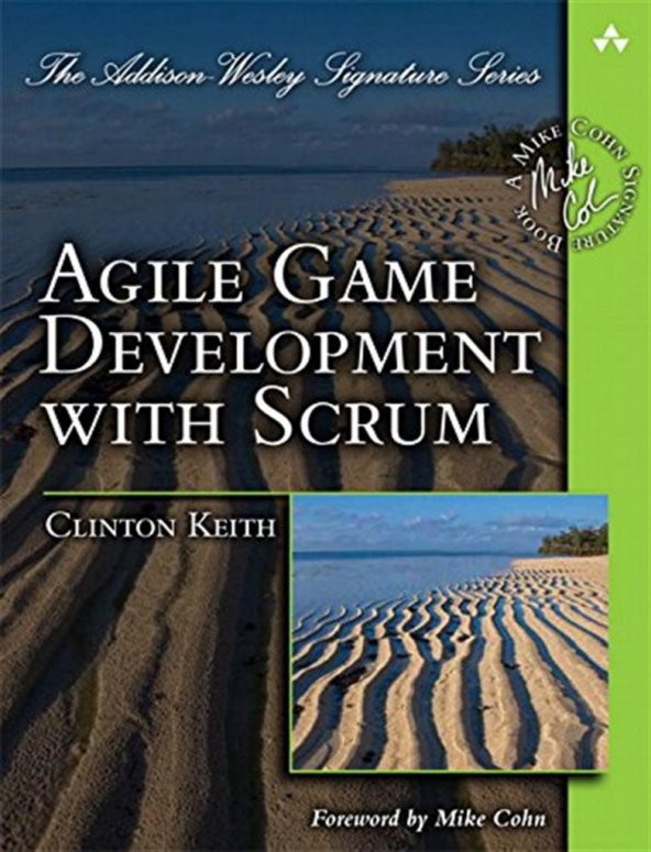 Agile Game Development with SCRUM (Addison-Wesley Signature) (Addison Wesley Signature Series) 1st Edition