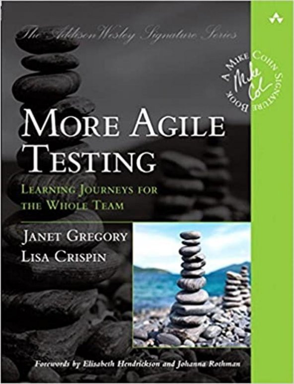 More Agile Testing: Learning Journeys for the Whole Team (Addison-Wesley Signature Series (Cohn)) 1st Edition