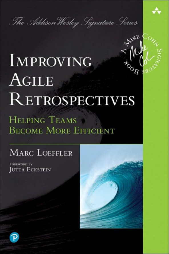 Improving Agile Retrospectives: Helping Teams Become More Efficient (Addison-Wesley Signature Series (Cohn)) 1st Edition