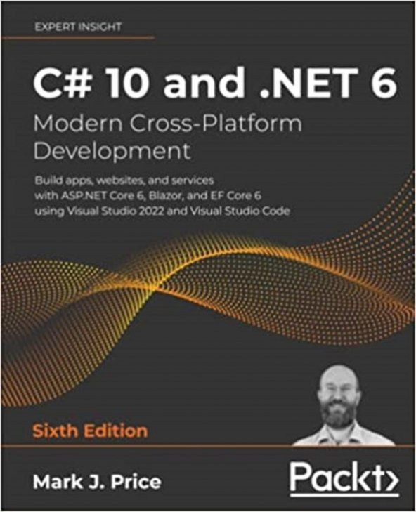 C# 10 and .NET 6 – Modern Cross-Platform Development: Build apps, websites, and services with ASP.NET Core 6, Blazor, and EF Core 6 using Visual Studio 2022 and Visual Studio Code, 6th Edition 6th ed. Edition