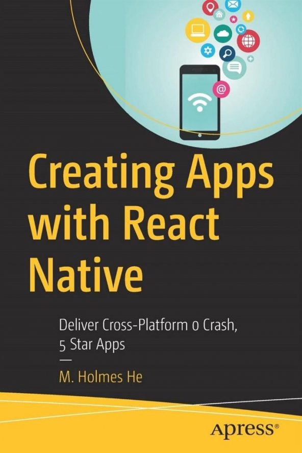 Creating Apps with React Native: Deliver Cross-Platform 0 Crash, 5 Star Apps 1st ed. Edition