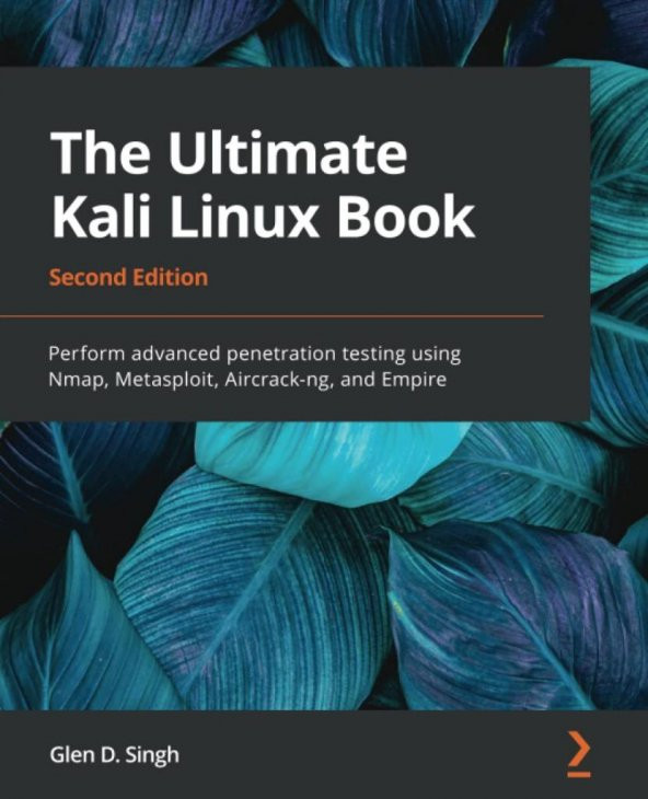 The Ultimate Kali Linux Book: Perform advanced penetration testing using Nmap, Metasploit, Aircrack-ng, and Empire, 2nd Edition 2nd ed. Edition