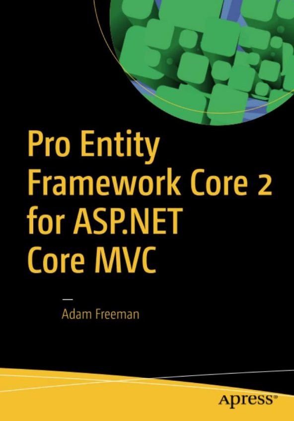 Pro Entity Framework Core 2 for ASP.NET Core MVC Adam Freeman