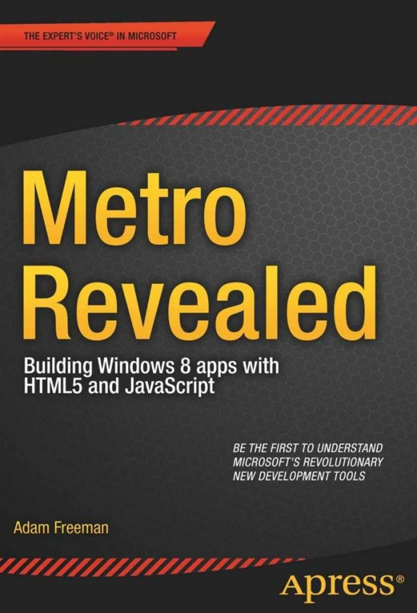 Metro Revealed: Building Windows 8 apps with HTML5 and JavaScript Adam Freeman