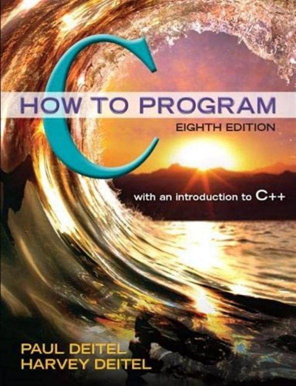 C How to Program with an introduction to C++(8th Ed. 2015) Paul J. Deitel, Harvey Deitel
