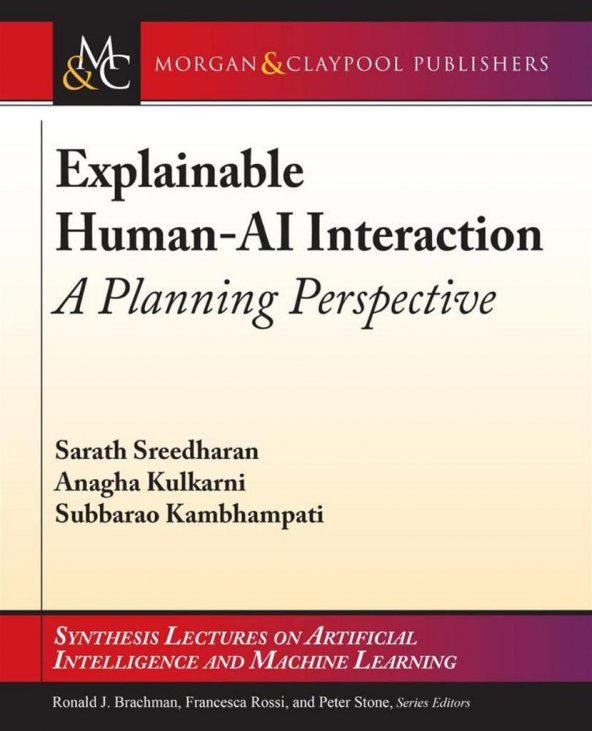 Explainable Human-ai Interaction: A Planning Perspective (Synthesis Lectures on Artificial Intelligence and Machine Learning) Sarath Sreedharan