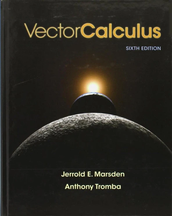 Vector Calculus (6th Ed.) Jerrold E. Marsden, Anthony Tromba