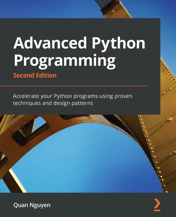 Advanced Python Programming_ Accelerate your Python programs using proven techniques and design patterns, 2nd Edition-Packt (2022) Quan Nguyen