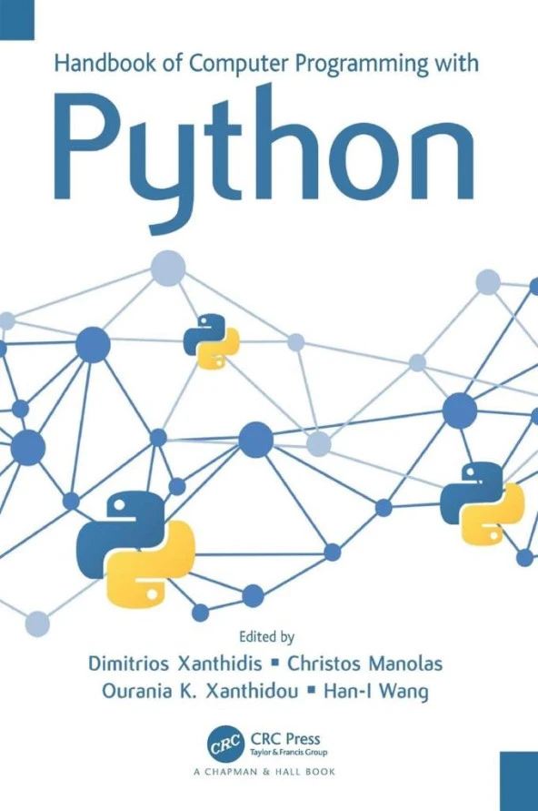 Handbook of Computer Programming with Python-CRC Press_Chapman & Hall (2022) Dimitrios Xanthidis, Christos Manolas, Han-I Wang, Ourania K. Xanthidou