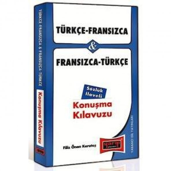Türkçe - Fransızca ve Fransızca - Türkçe Konuşma Kılavuzu Sözlük İlaveli