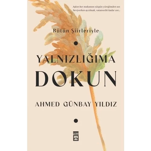 YALNIZLIĞIMA DOKUN AHMED GÜNBAY YILDIZ TİMAŞ