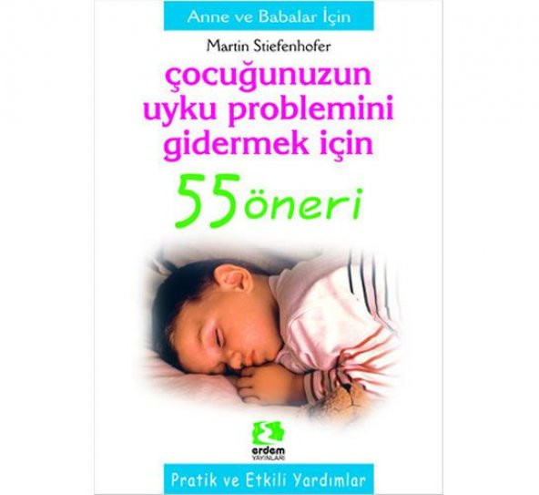 ÇOCUĞUNUZUN UYKU PROBLEMİNİ GİDERMERK İÇİN 55 ÖNERİ - ERDEM