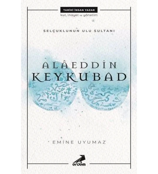ALAEDDİN KEYKUBAT EMİNE UYUMAZ ERDEM YAYIN