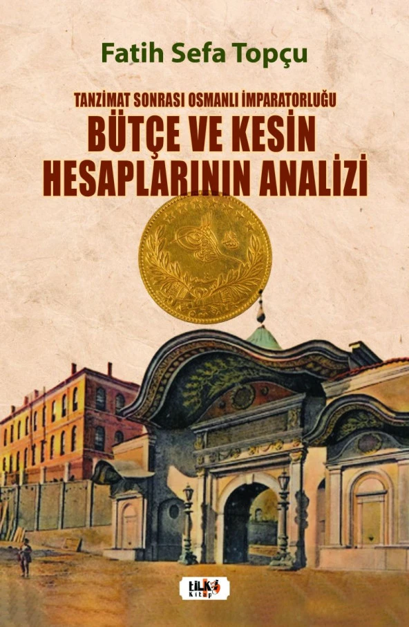 Tanzimat Sonrası Osmanlı İmparatorluğu Bütçe Ve Kesin Hesaplarının Analizi - Fatih Sefa Topçu