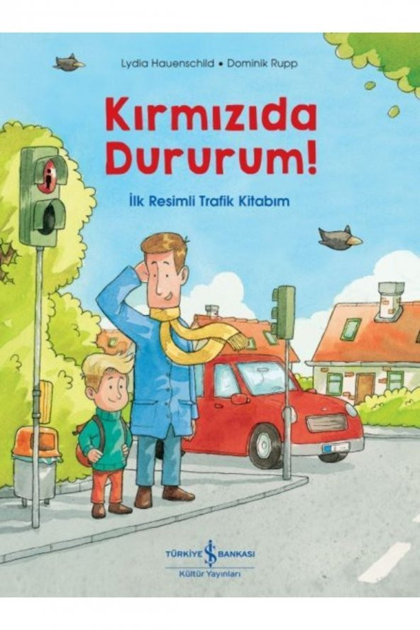 Kırmızıda Dururum! - Ilk Resimli Trafik Kitabım