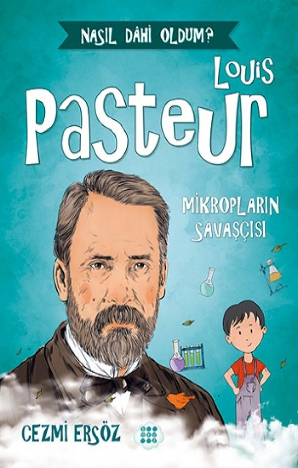 Louis Pasteur-Mikropların Savaşçısı