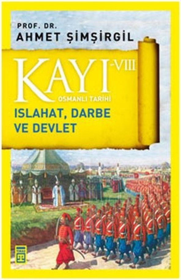Osmanlı Tarihi Kayı 8 Islahat, Darbe ve Devlet