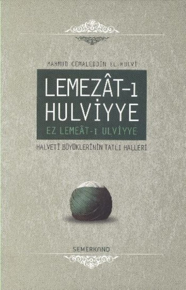 Lemezat-ı Hulviyye / Ez Lemeat-ı Ulviyye  Halveti Büyüklerinin Tatlı Halleri (Ciltli)
