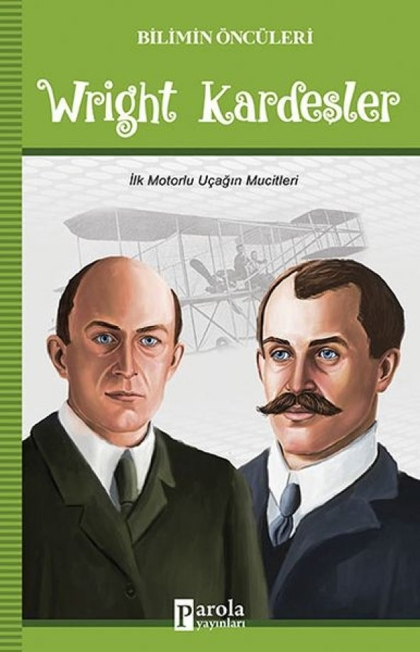 Wright Kardeşler - Bilimin Öncüleri - İlk Motorlu Uçağın Mucitleri - 1