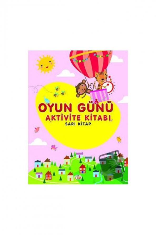 Oyun Günü Aktivite Kitabı Sarı Kitap / 0 6 Yaş Yayınları / Kolektif