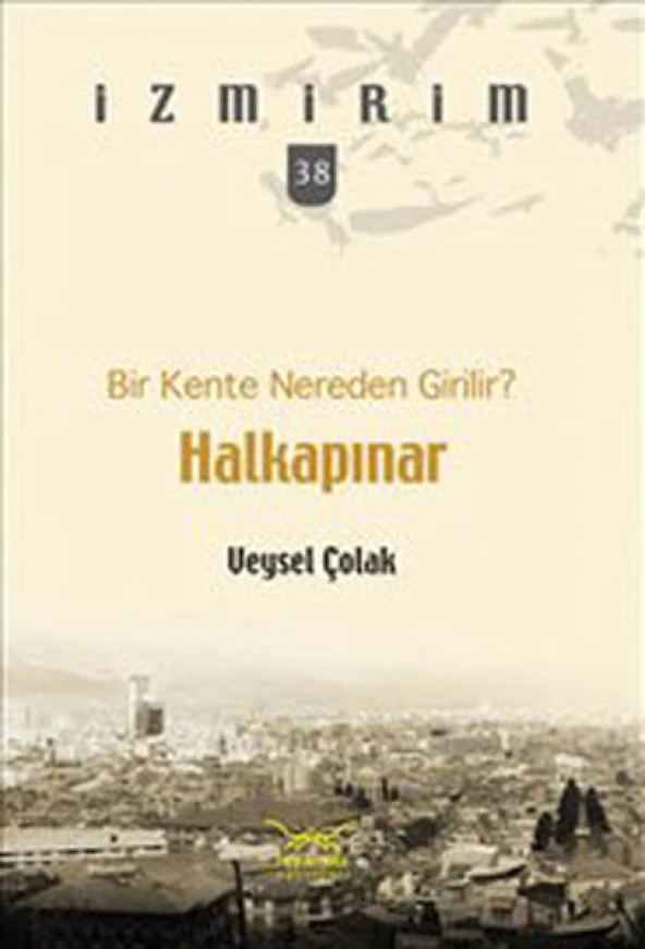 Bir Kente Nereden Girilir@UzunAciklama: Halkapınar / İzmirim - 38