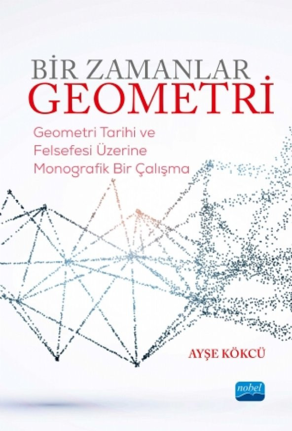 BİR ZAMANLAR GEOMETRİ-Geometri Tarihi ve Felsefesi Üzerine Monografik Bir Çalışma