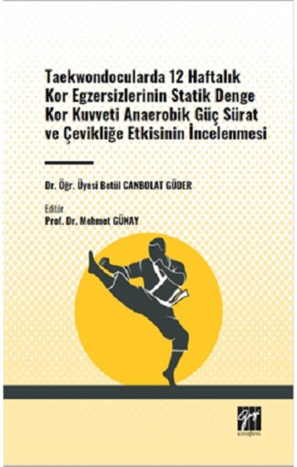 Taekwondocularda 12 Haftalık Kor Egzersizlerinin Statik Denge Kor Kuvveti Anaerobik Güç Sürat ve Çevikliğe Etkisinin İncelenmesi