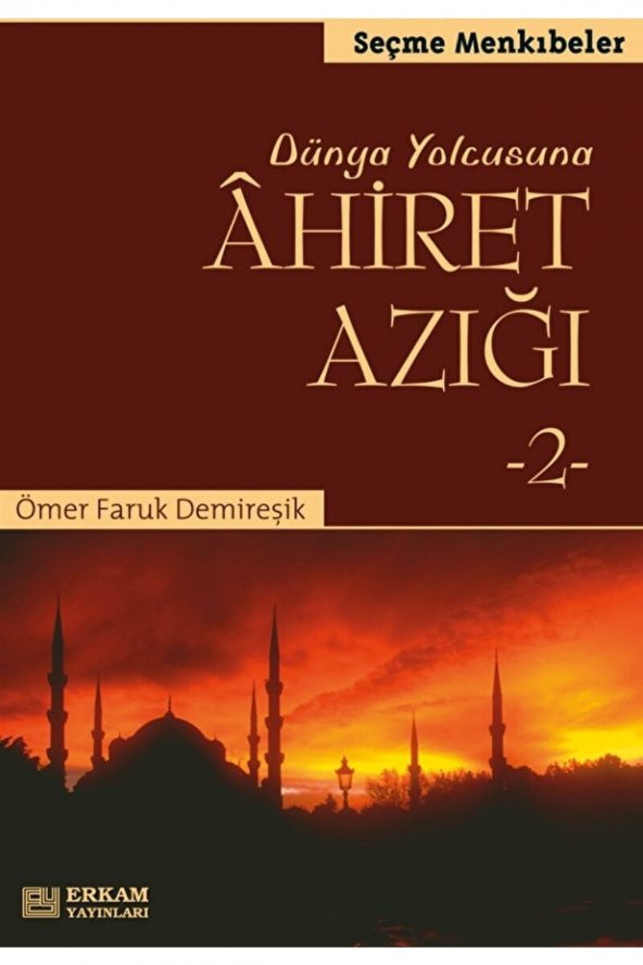 Dünya Yolcusuna Ahiret Azığı 2 - Ömer Faruk Demireşik ürün görseli