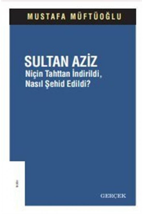 Sultan Aziz & Niçin Tahttan Indirildi, Nasıl Şehid Edildi? ürün görseli
