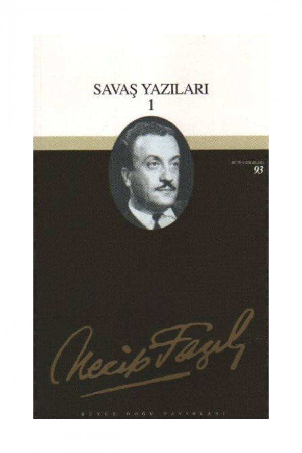 Savaş Yazıları 1 : 93 - Necip Fazıl Bütün Eserleri - Necip Fazıl Kısakürek 9789758180912 ürün görseli